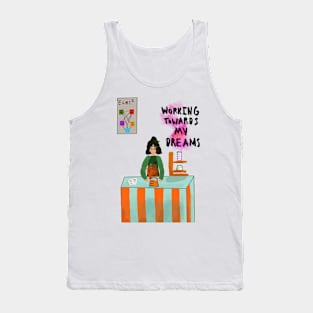 Working towards my dreams Tank Top